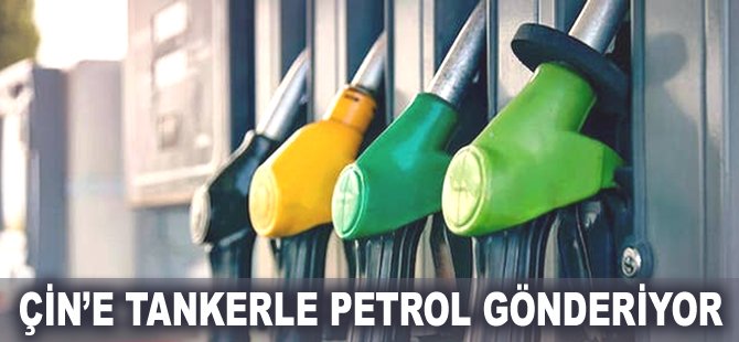 Çin'e tankerle petrol gönderiyor