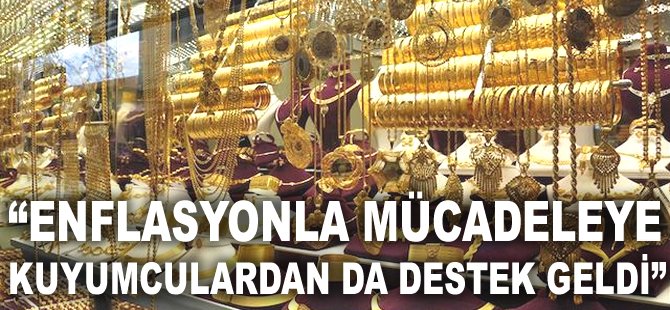 Enflasyonla mücadeleye Kuyumculardan da destek geldi