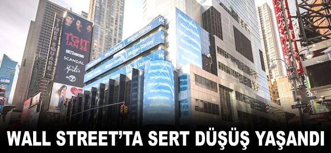 Wall Street'ta sert düşüş yaşandı