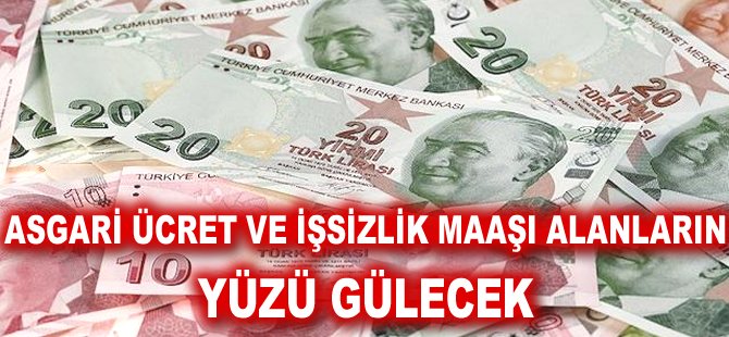 Asgari ücret ve İşsizlik Maaşı alanların yüzü gülecek