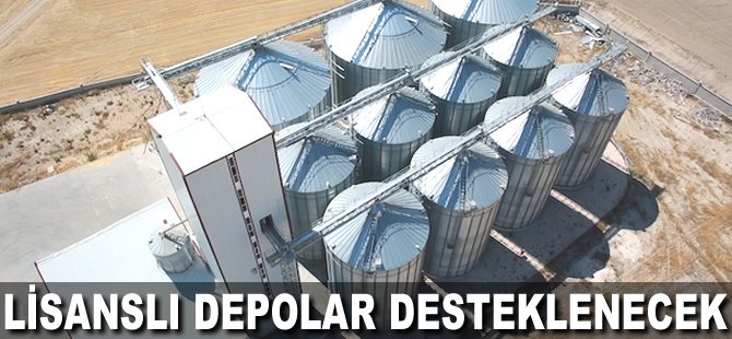 Lisanslı Depolar desteklenecek