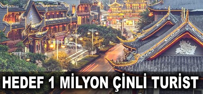 Hedef 1 milyon Çinli turist