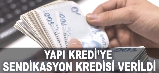 Yapı Kredi'ye sendikasyon kredisi verildi