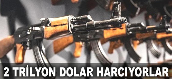 2 trilyon dolar harcıyorlar