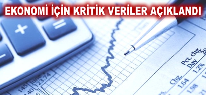 Ekonomi için kritik veriler açıklandı