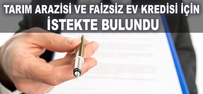 Tarım arazisi ve faizsiz ev kredisi için teşvikte bulundu