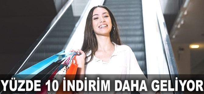 Yüzde 10 indirim daha geliyor