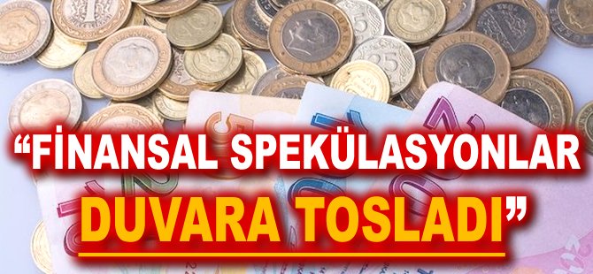 "Finansal spekülasyonlar duvara tosladı"