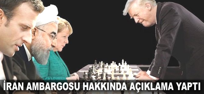 İran Ambargosu hakkında açıklama yaptı