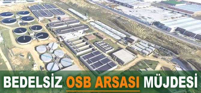 Bedelsiz OSB arsası müjdesi!