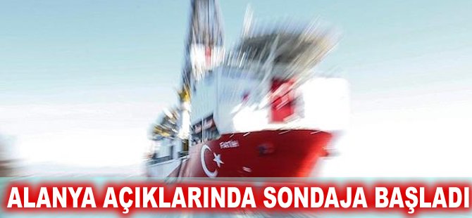 Alanya açıklarında sondaja başladı