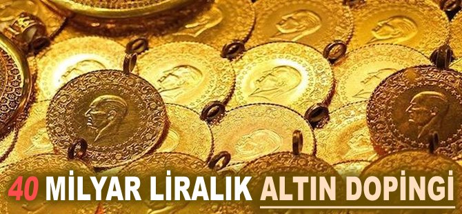 40 milyarlık altın dopingi