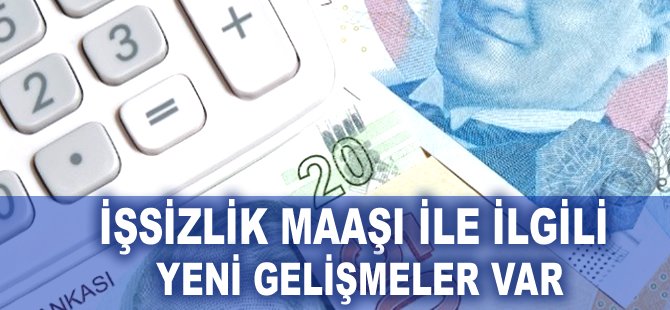 İşsizlik maaşı ile ilgili yeni gelişmeler var