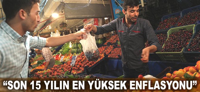 “Son 15 yılın en yüksek enflasyonu”