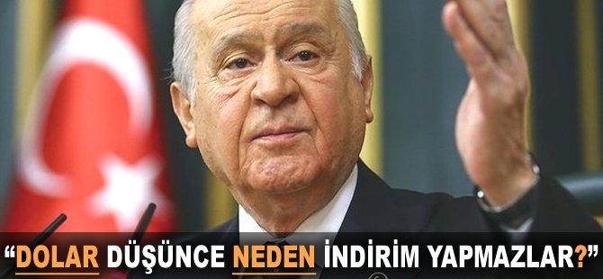 "Dolar düşünce neden indirim yapmazlar?"