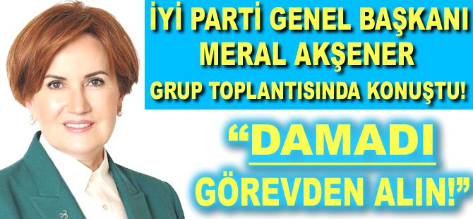 "Damadı görevden alın!"