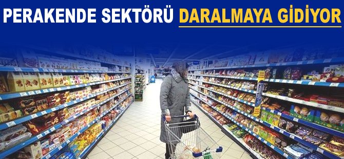 Perakende sektörü daralmaya gidiyor