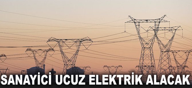 Sanayici ucuz elektrik alacak