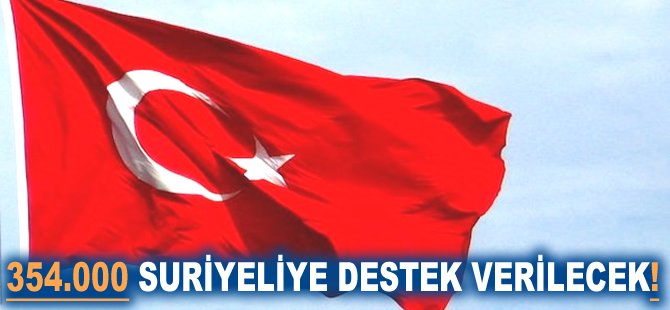 354.000 Suriyeliye destek verilecek!