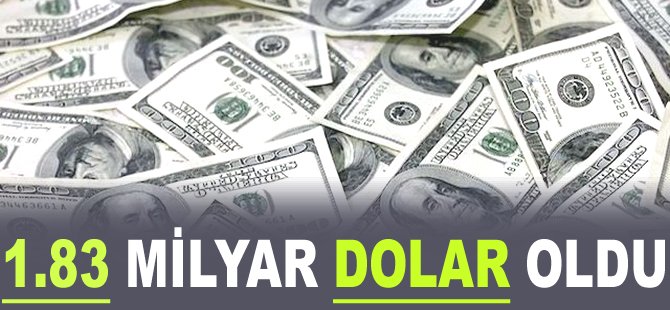 1.83 milyar dolar oldu