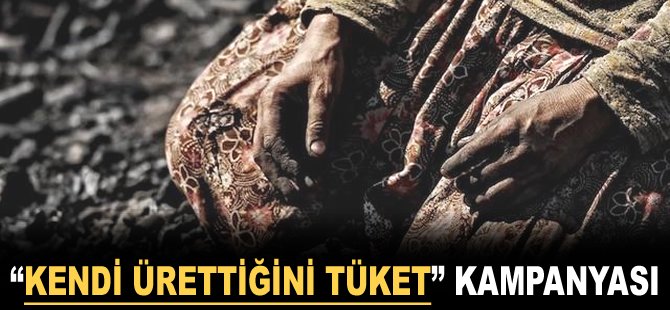 "Kendi ürettiğini tüket” kampanyası