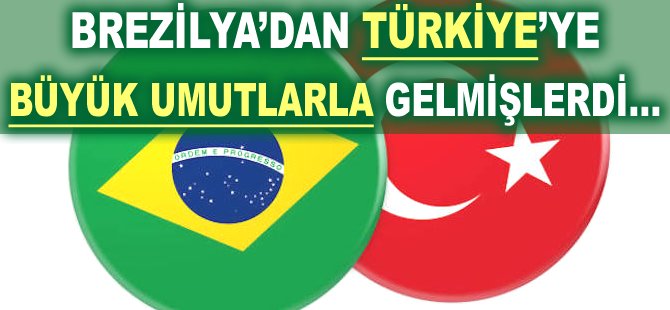 Brezilya'dan Türkiye'ye büyük umutlarla gelmişlerdi...