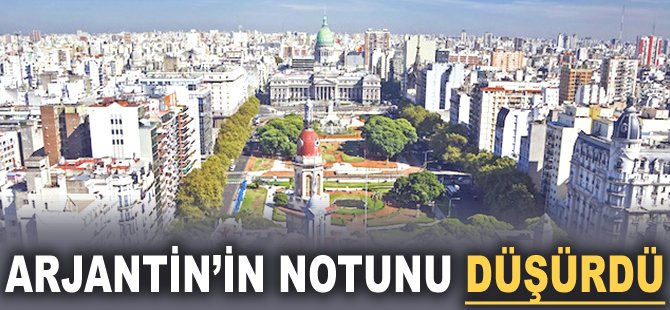 Arjantin'in notunu düşürdü