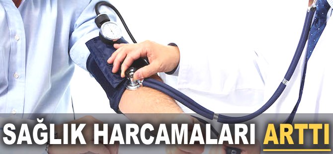 Sağlık harcamaları arttı