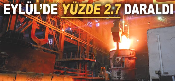 Eylül'de yüzde 2.7 daraldı