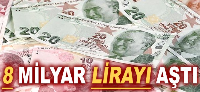 8 milyar lirayı aştı