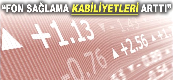 "Fon sağlama kabiliyetleri arttı"