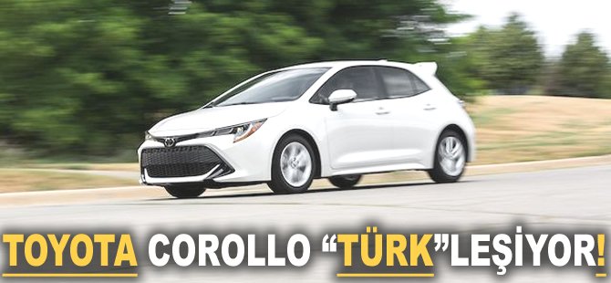 Toyoto Corollo "Türk"leşiyor!