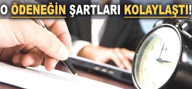 O ödeneğin şartları kolaylaştı