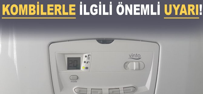 Kombilerle ilgili önemli uyarı!