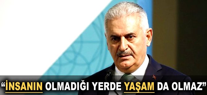 "İnsanın olmadığı yerde yaşam da olmaz"