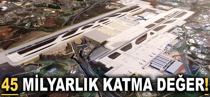 45 milyarlık katma değer!