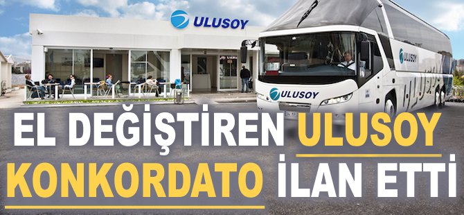 El değiştiren Ulusoy Konkordato ilan etti