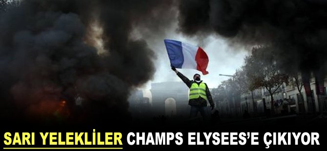 Sarı Yelekliler Champs Elysees'e çıkıyor