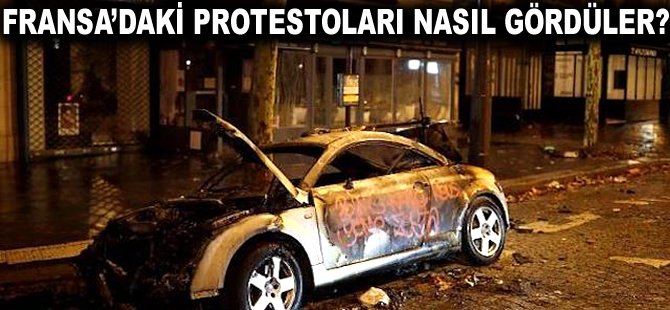 Fransa'daki protestoları nasıl gördüler?