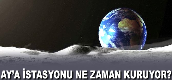 Ay'a istasyonu ne zaman kuruyor?