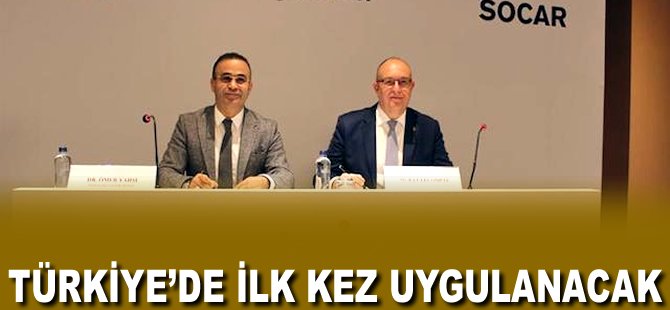 Türkiye'de ilk kez uygulanacak