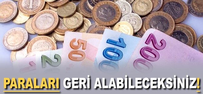 Paraları geri alabileceksiniz!