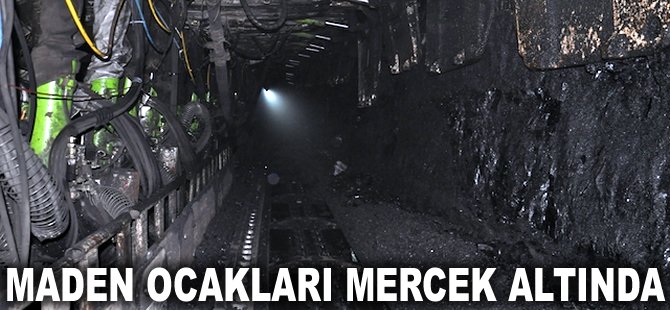 Maden ocakları mercek altında