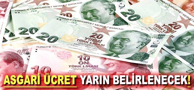 Asgari Ücret yarın belirlenecek!