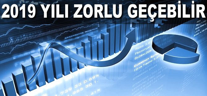 2019 yılı zorlu geçebilir