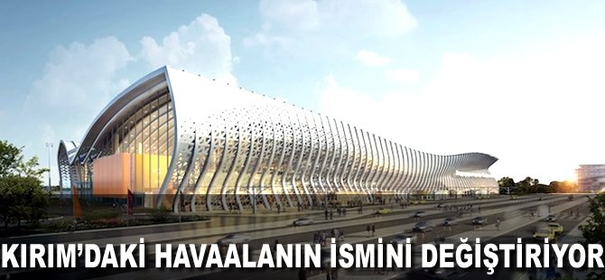 Kırım'daki havaalanının ismini değiştiriyor