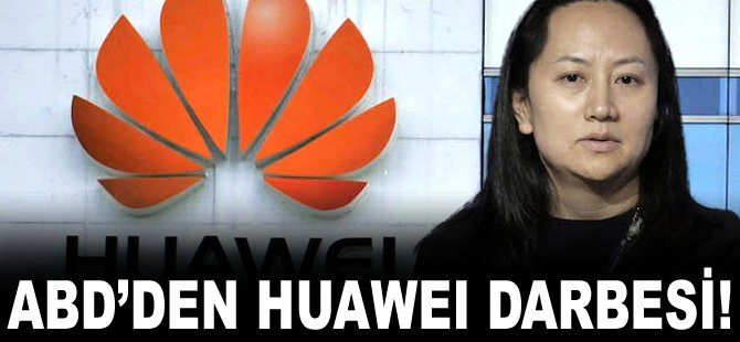 ABD'den Huawei Darbesi!