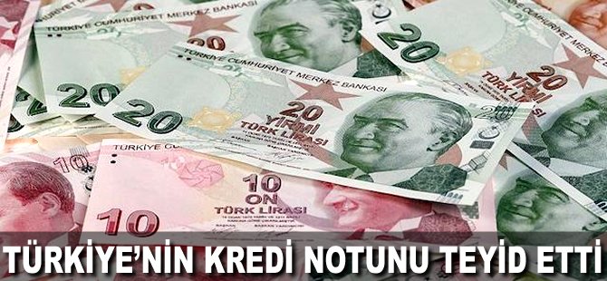 Türkiye'nin kredi notunu teyid etti