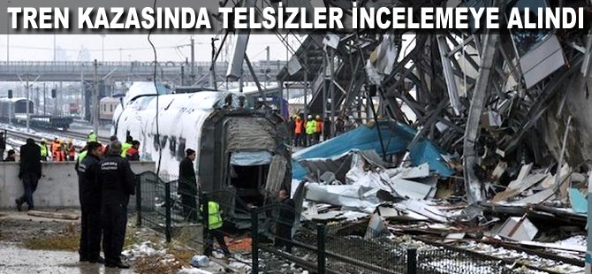 Tren kazasında telsizler incelemeye alındı