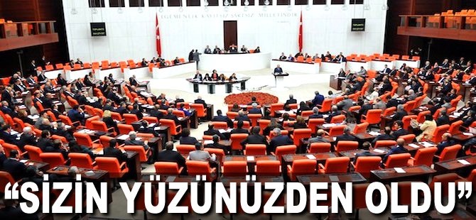 "Sizin yüzünüzden oldu"